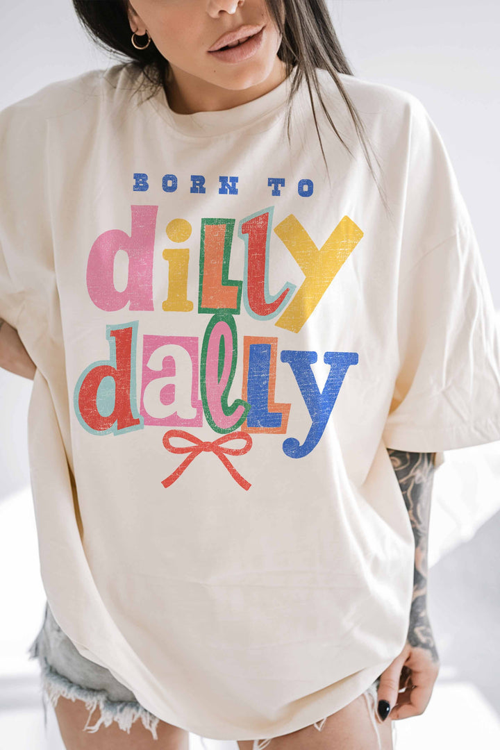 Born To be Dilly Dally Oversized Graphic Tee